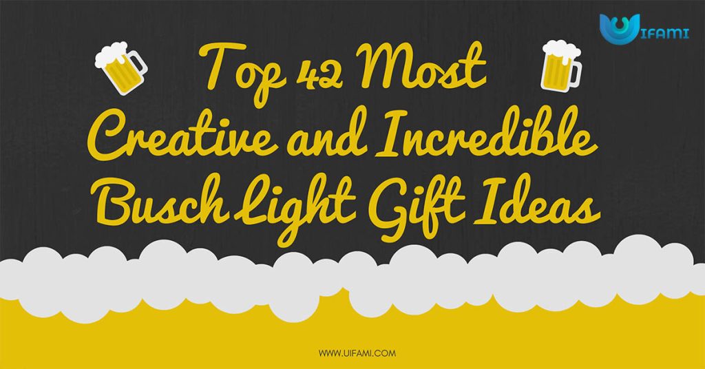Top 42 Most Creative and Incredible Busch Light Gift Ideas