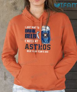 Vintage Astros Shirt I Just Want To Drink Beer And Watch My Houston Astros Beat Your Teams Ass Hoodie Gift