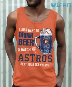 Vintage Astros Shirt I Just Want To Drink Beer And Watch My Houston Astros Beat Your Teams Ass TankTop Gift
