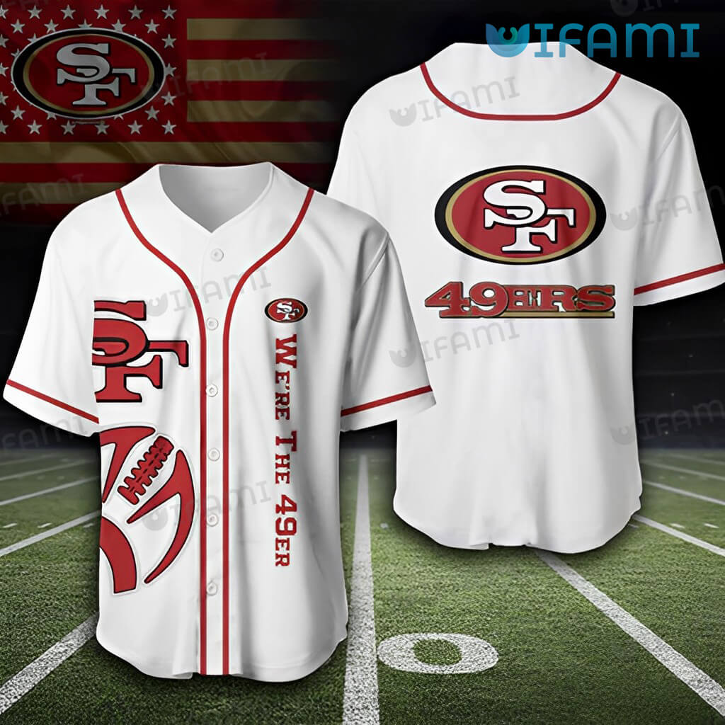 White We're The 49ers Baseball Jersey San Francisco 49ers Gift