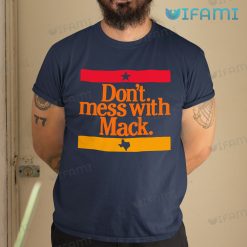 Astros Shirt Dont Mess With Mack Houston Astros Gift