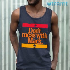 Astros Shirt Dont Mess With Mack Houston Astros Tank Top