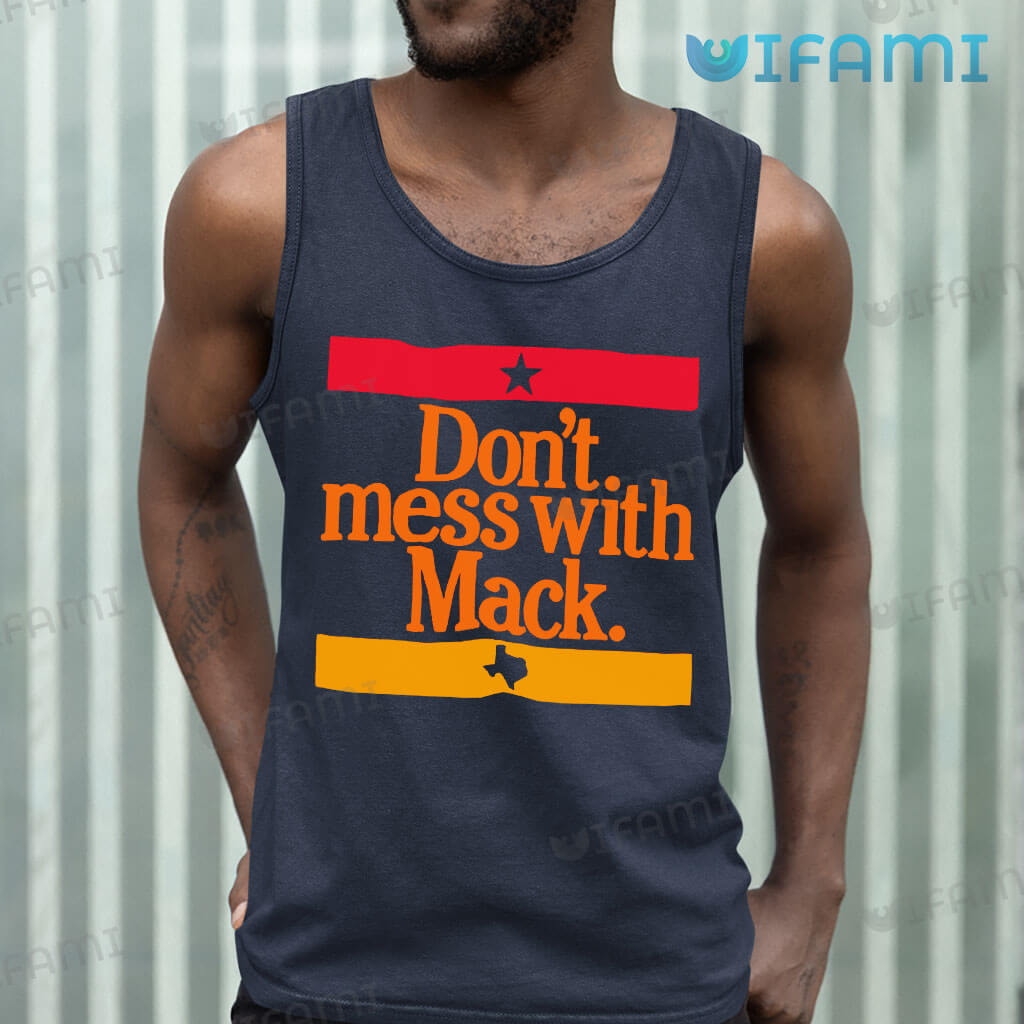 Astros Shirt Don't Mess With Mack Houston Astros Gift