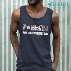 Astros Shirt Forever Not Just When We Win Houston Astros Tank Top