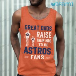 Astros Shirt Great Dads Raise Their Kids To Be Astros Fans Houston Astros Tank Top