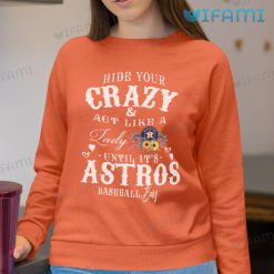 Astros Shirt Hide Your Crazy Act Like A Lady Houston Astros Sweatshirt
