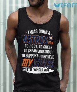 Astros Shirt I Was Born A Astros Fan My Calling Passion Houston Astros Tank Top
