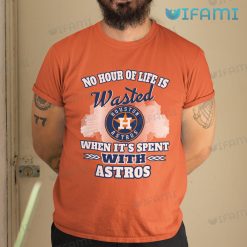 Astros Shirt No Hour Of Life Is Wasted When Its Spent With Astros Gift
