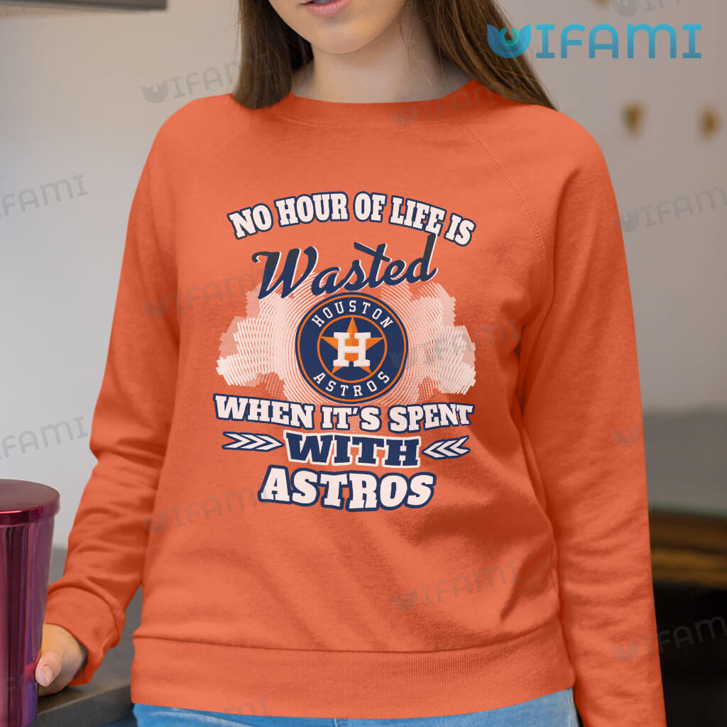 Astros Shirt No Hour Of Life Is Wasted When It's Spent With Astros Gift