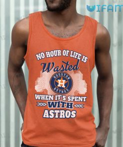 Astros Shirt No Hour Of Life Is Wasted When Its Spent With Astros Tank Top