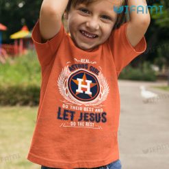 Astros Shirt Real Astros Girl Do Their Best And Let Jesus Do The Rest Houston Astros Kid Tshirt