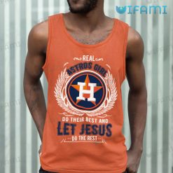 Astros Shirt Real Astros Girl Do Their Best And Let Jesus Do The Rest Houston Astros Tank Top