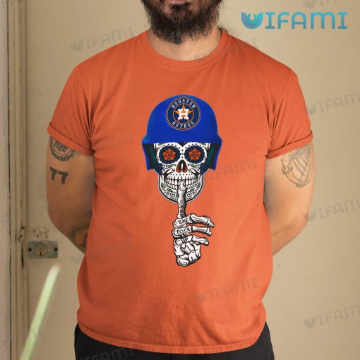 Astros Shirt Sugar Skull Shut The Fuck Up Houston Astros Gift