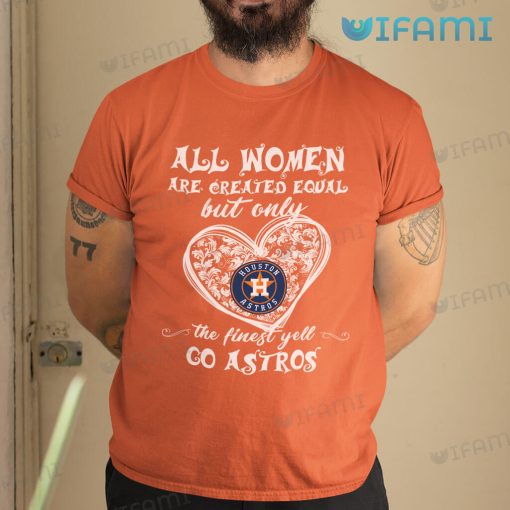 Astros Shirt Womens All Women Are Created Equal Houston Astros Gift