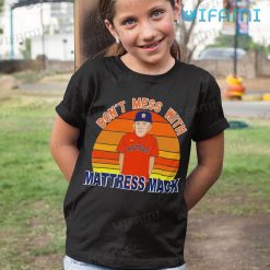Astros T Shirt Dont Mess With Mattress Mack Sunset Houston Astros Kid Tshirt