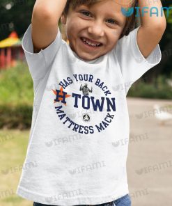 Astros T Shirt Has Your Back H Town Mattress Mack Astros Kid Tshirt