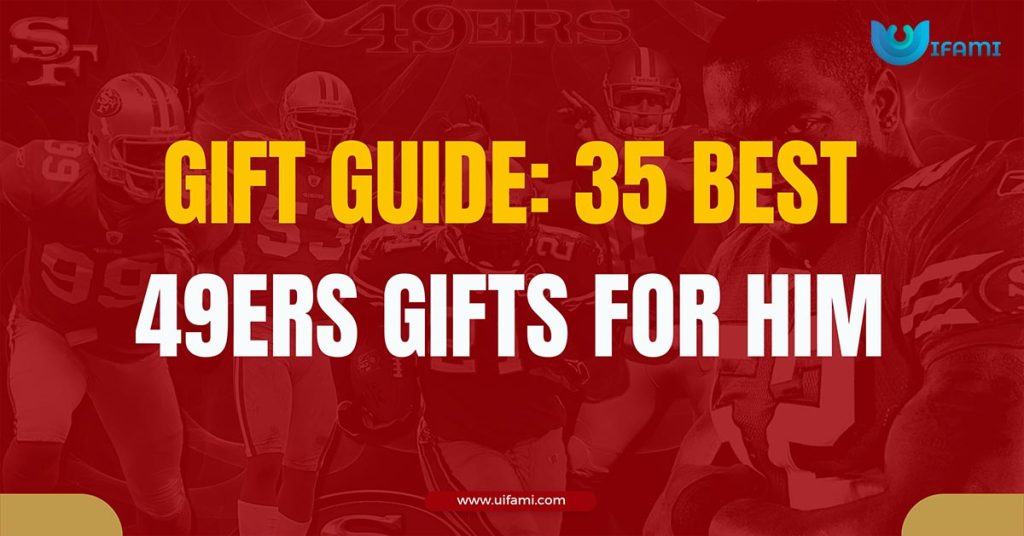 Gift Guide 35 Best 49ers Gifts For Him