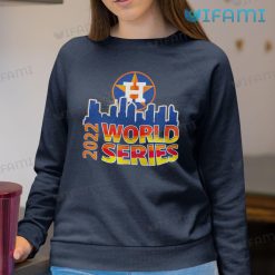 Houston Astros World Series Shirt Skyline Champions 2022 Astros Sweatshirt