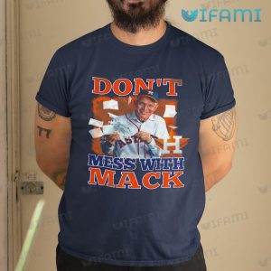 Mattress Mack Shirt Don't Mess With Mack Houston Astros Gift
