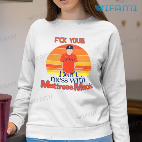 Mattress Mack Shirt Don’t Mess With Mattress Mack Houston Astros Gift