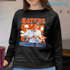 Mattress Mack Shirt Haters Gonna Hate Orange Houston Astros Sweatshirt