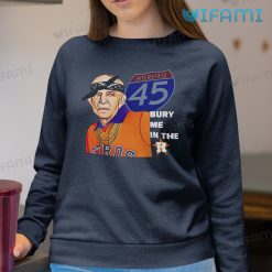 Mattress Mack Shirt Interstate 45 Burry Me In The H Houston Astros Sweatshirt