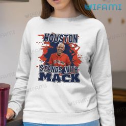 Mattress Mack Shirt Stands With Mack Houston Astros Sweatshirt