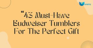 43 Must Have Budweiser Tumblers For The Perfect Gift
