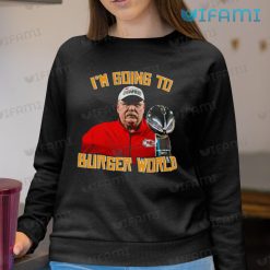 Andy Reid Shirt Im Going To Burger World Kansas City Chiefs Sweatshirt