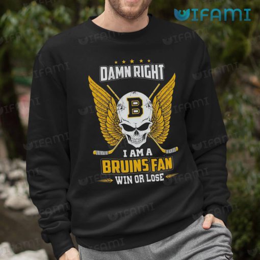 Boston Bruins Shirt Damn Right I Am A Bruins Fan Win Or Lose Bruins Gift