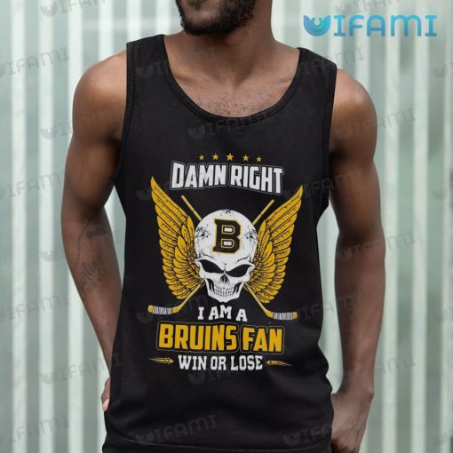 Boston Bruins Shirt Damn Right I Am A Bruins Fan Win Or Lose Bruins Gift
