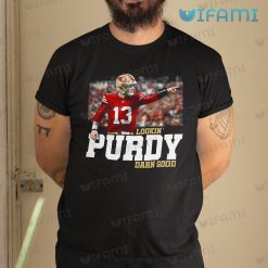 Brock Purdy Shirt Lookin Purdy Darn Good San Francisco 49ers Gift