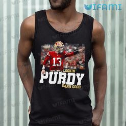 Brock Purdy Shirt Lookin Purdy Darn Good San Francisco 49ers Tank Top