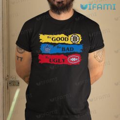Bruins Shirt Bad Maple Leafs Ugly Canadiens Good Boston Bruins Gift