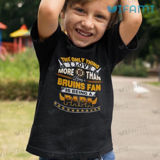 Bruins Shirt Love More Than Being A Bruins Fan Is Being A Papa Boston Bruins Gift