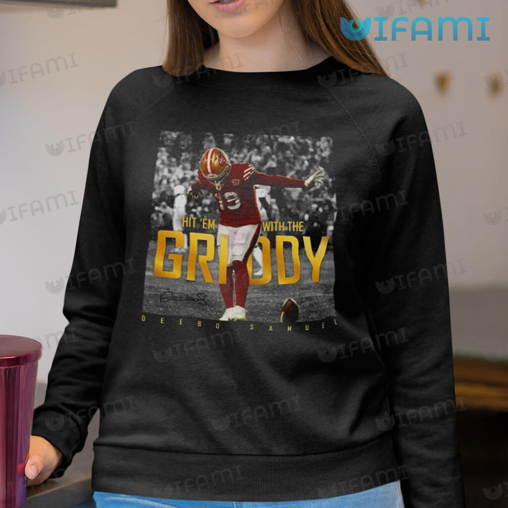 Deebo Samuel Shirt Hit 'Em With The Griddy San Francisco 49ers Gift
