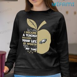 Eagles Shirt Apple A Teacher Your Life My Time Philadelphia Eagles Sweatshirt