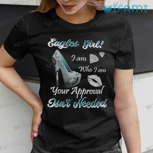 Eagles Shirt Eagles Girl Your Approval Isn’t Needed Philadelphia Eagles Gift