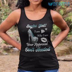 Eagles Shirt Eagles Girl Your Approval Isnt Needed Philadelphia Eagles Tank Top