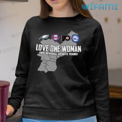 Eagles Shirt Love One Woman Phillies 76ers Flyers Philadelphia Eagles Sweatshirt