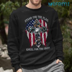 Eagles Shirt Stand For The Flag Kneel For The Cross Philadelpjia Eagles Sweatshirt