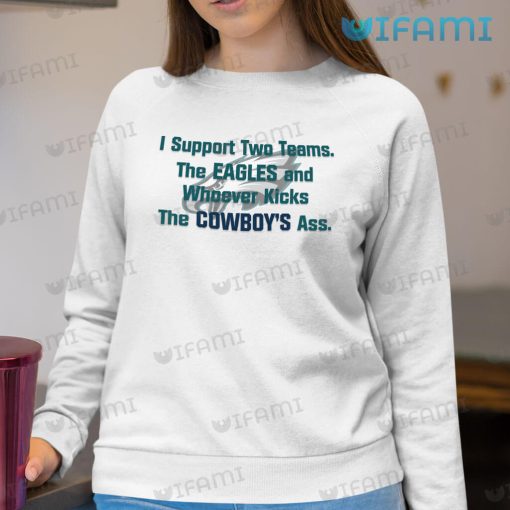 Eagles Shirt The Cowboys Ass I Support Two Teams Philadelphia Eagles Gift