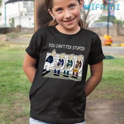 Funny Eagles Shirt You Cant Fix Stupid Cowboys The Giants Redskins Philadelphia Eagles Kid Tshirt