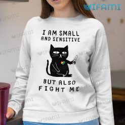 LGBT Shirt Cat I Am Small And Sensitive But Also Fight Me LGBT Sweatshirt