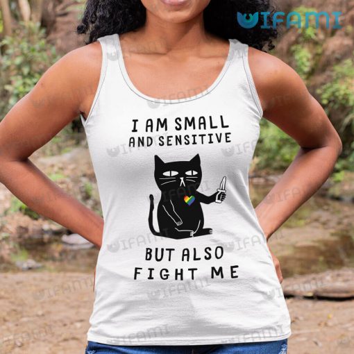 LGBT Shirt Cat I Am Small And Sensitive But Also Fight Me LGBT Gift