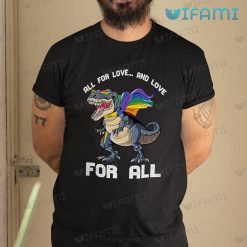LGBT Shirt Dinosaur All For Love And Love For All LGBT Gift
