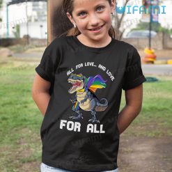 LGBT Shirt Dinosaur All For Love And Love For All LGBT Kid Tshirt