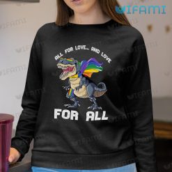 LGBT Shirt Dinosaur All For Love And Love For All LGBT Sweatshirt