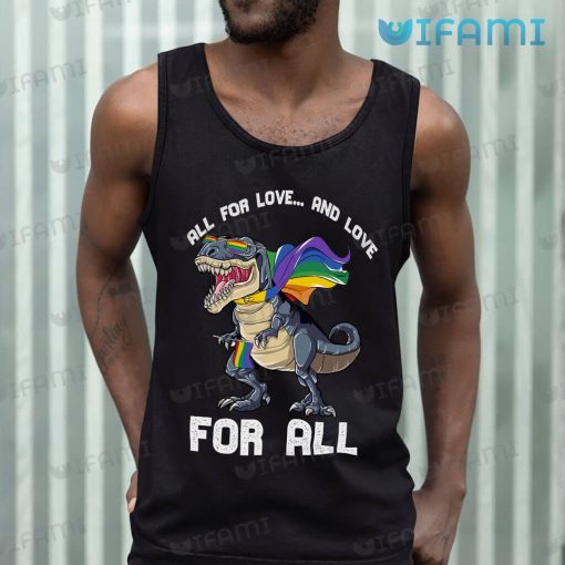 LGBT Shirt Dinosaur All For Love And Love For All LGBT Gift