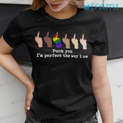 LGBT Shirt Fuck You I’m Perfect The Way I Am LGBT Gift